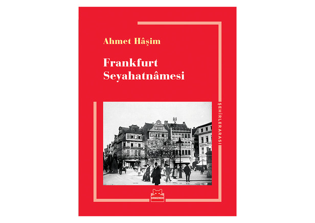 Frankfurt Seyahatnamesi - Ahmet Haşim