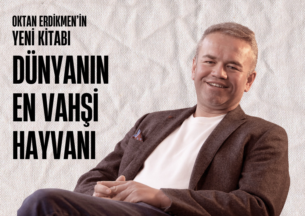 Dünyanın En Vahşi Hayvanı - Oktan Erdikmen