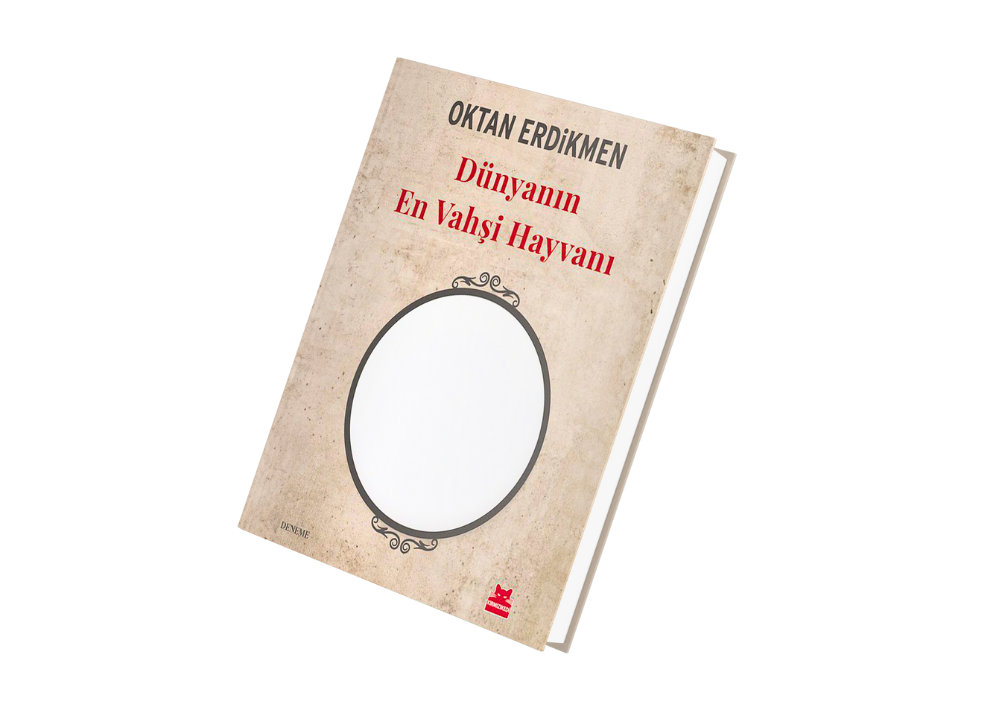 Dünyanın En Vahşi Hayvanı - Oktan Erdikmen