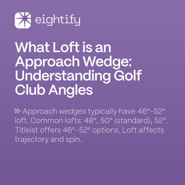 What Loft is an Approach Wedge Understanding Golf Club Angles Eightify