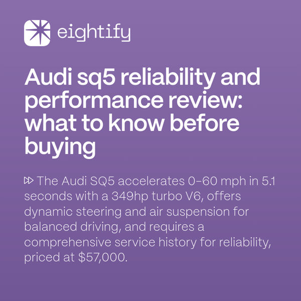 Audi SQ5 reliability and performance review What to know before buying