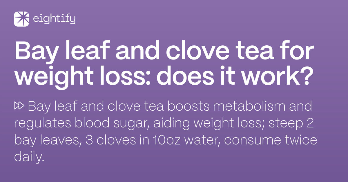 Bay leaf and clove tea for weight loss Does it work? Eightify