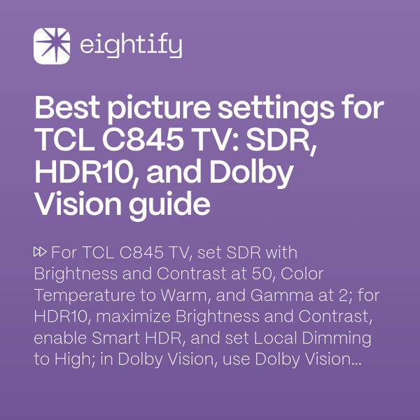 Best picture settings for TCL C845 TV SDR, HDR10, and Dolby Vision