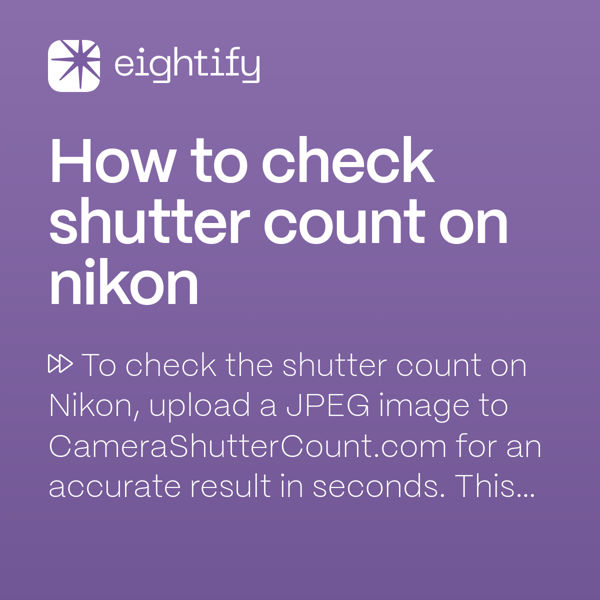 How to check shutter count on nikon Eightify