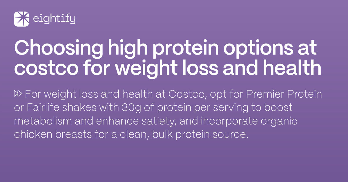 Choosing high protein options at Costco for weight loss and health