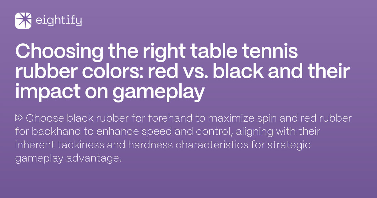 Choosing the right table tennis rubber colors Red vs. Black and their