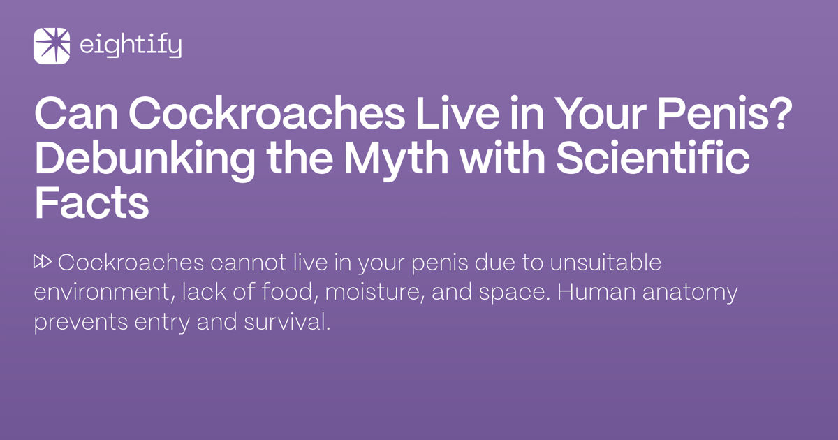 Can Cockroaches Live in Your Penis? Debunking the Myth with Scientific