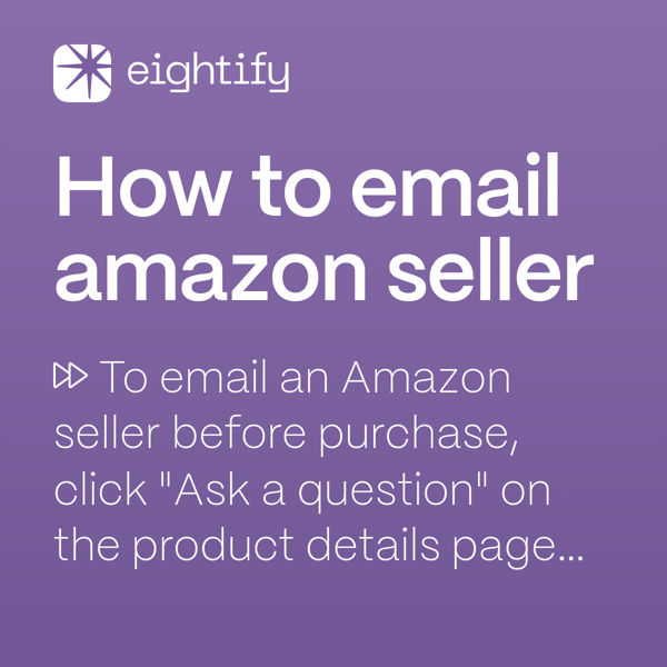 How to email amazon seller Eightify