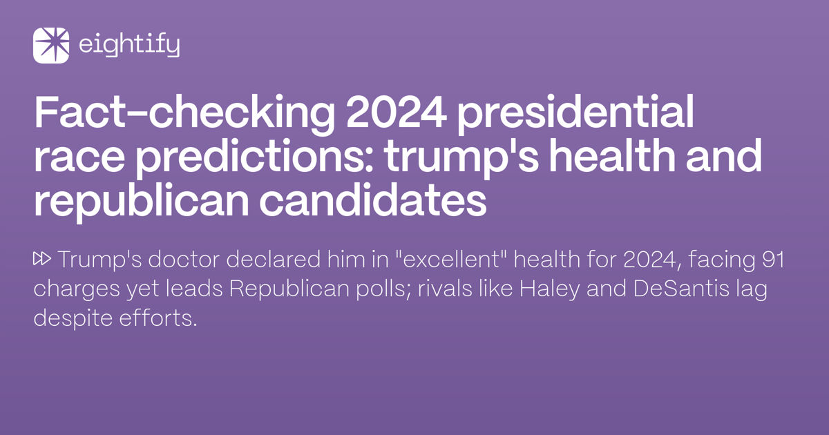 Factchecking 2024 presidential race predictions Trump's health and