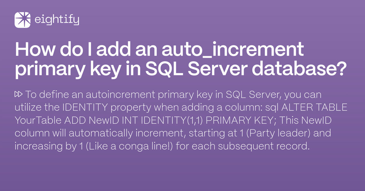 How do I add an auto_increment primary key in SQL Server database ...