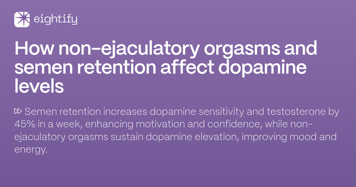 How Non Ejaculatory Orgasms And Semen Retention Affect Dopamine Levels Eightify 8062