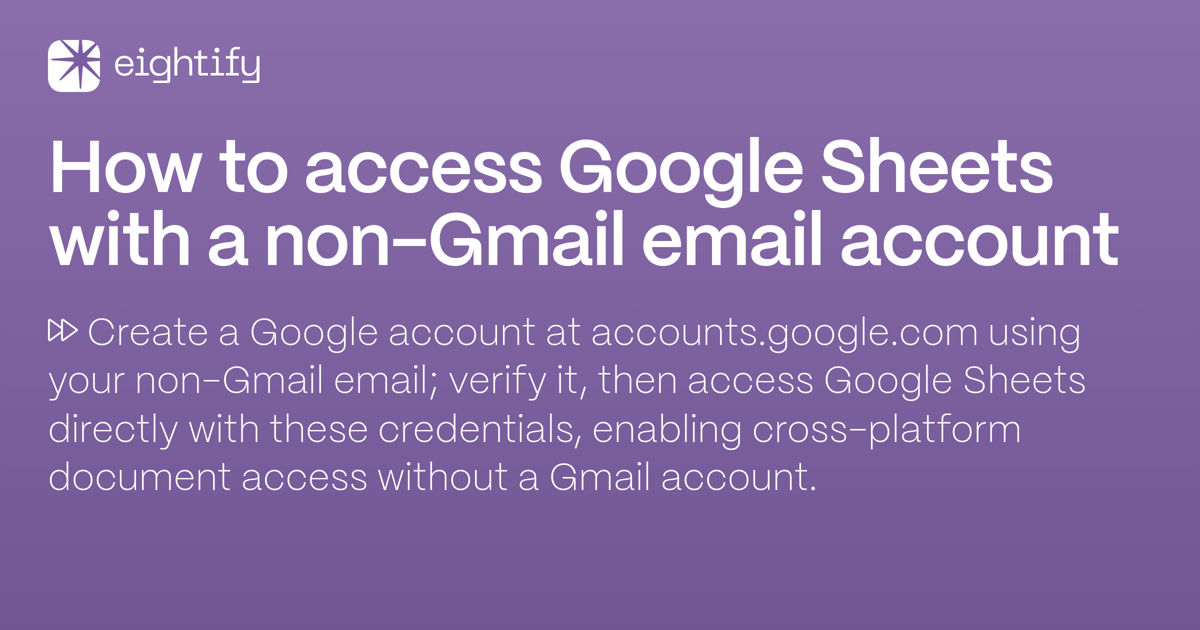 How to access Google Sheets with a nonGmail email account Eightify