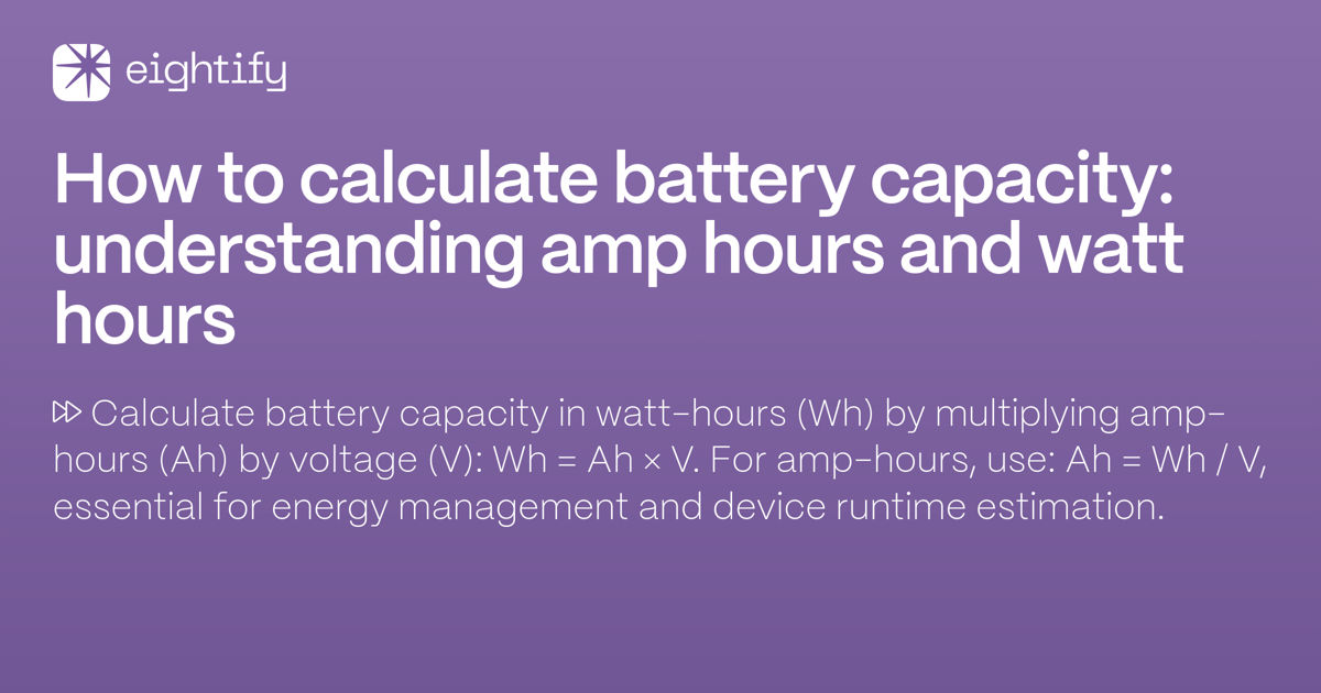 How to calculate battery capacity Understanding amp hours and watt hours Eightify