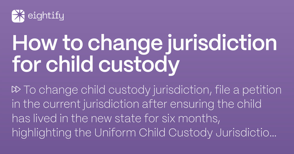 How to change jurisdiction for child custody Eightify