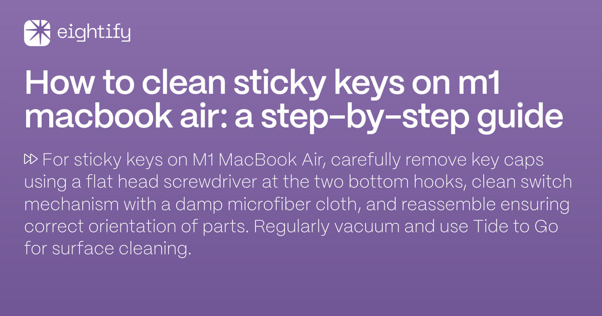 How to clean sticky keys on M1 MacBook Air A stepbystep guide Eightify