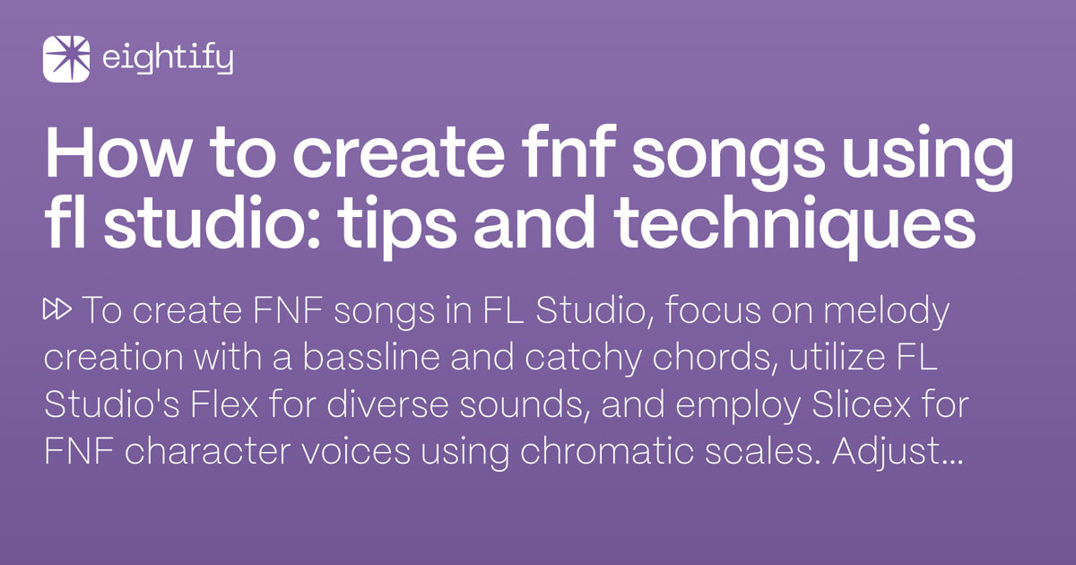 How to create FNF songs using FL Studio Tips and techniques Eightify