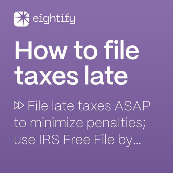 How to file taxes late Eightify