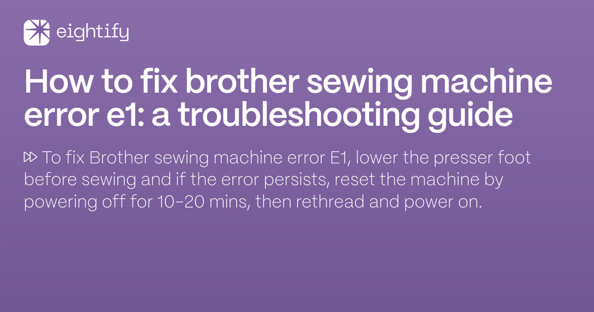 How to fix Brother sewing machine error E1 A troubleshooting guide