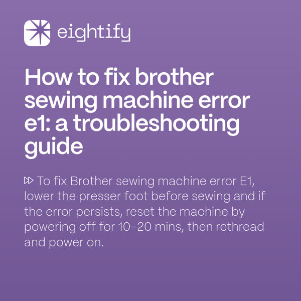 How to fix Brother sewing machine error E1 A troubleshooting guide