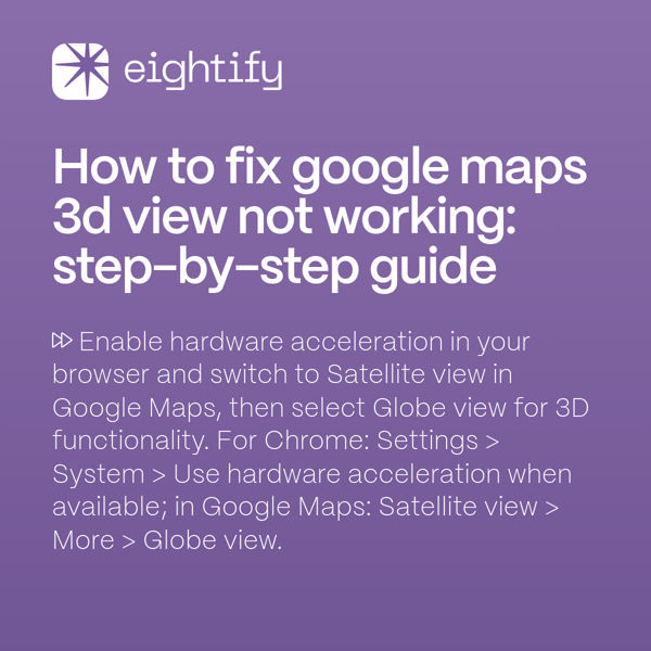 How to fix Google Maps 3D view not working Stepbystep guide Eightify