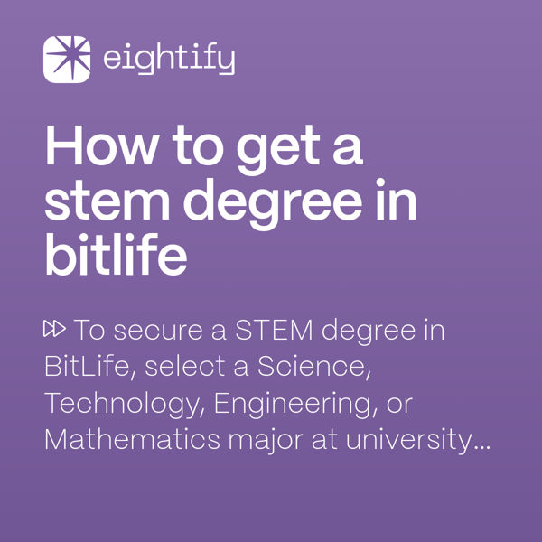 How to get a stem degree in bitlife Eightify