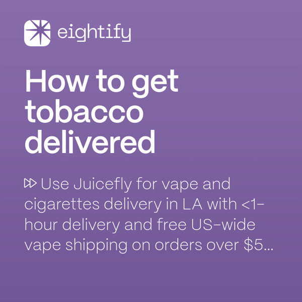 How to get tobacco delivered Eightify