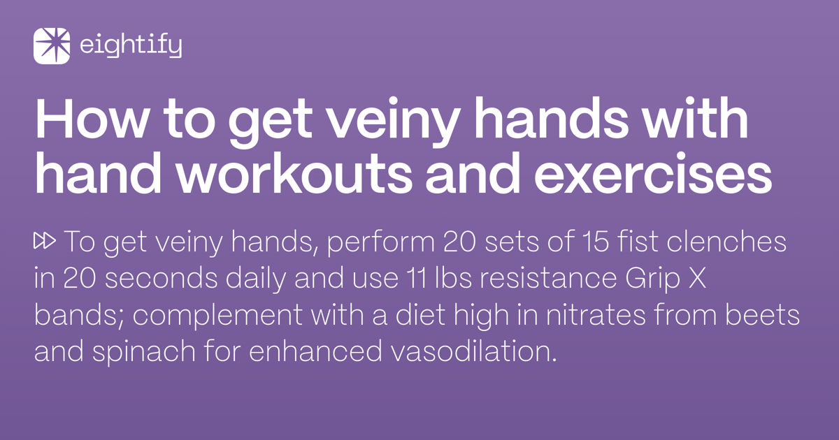 How to get veiny hands with hand workouts and exercises Eightify