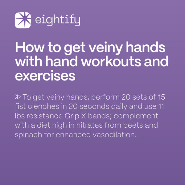 How to get veiny hands with hand workouts and exercises Eightify