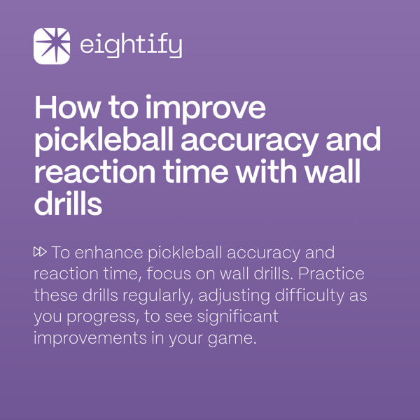 How to improve pickleball accuracy and reaction time with wall drills