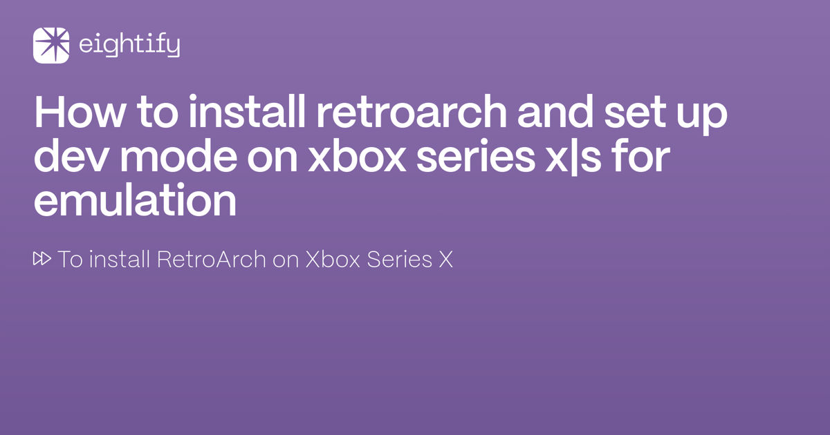 How to install Retroarch and set up Dev mode on Xbox Series XS for