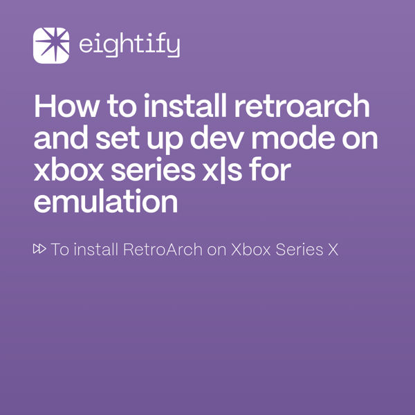 How to install Retroarch and set up Dev mode on Xbox Series XS for