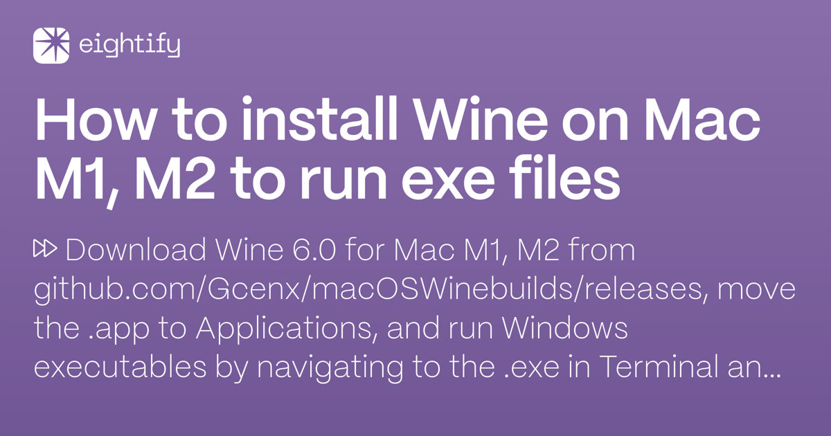 How to install Wine on Mac M1, M2 to run exe files Eightify