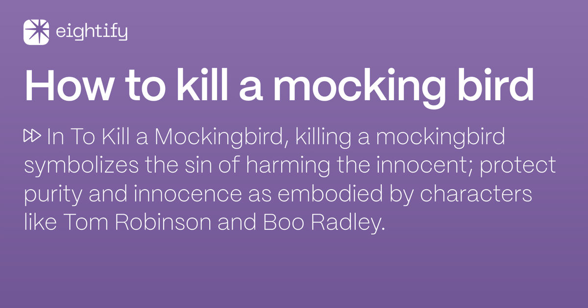 How to kill a mocking bird Eightify