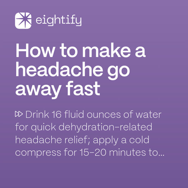 How to make a headache go away fast Eightify