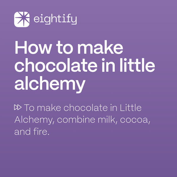 How to make chocolate in little alchemy Eightify