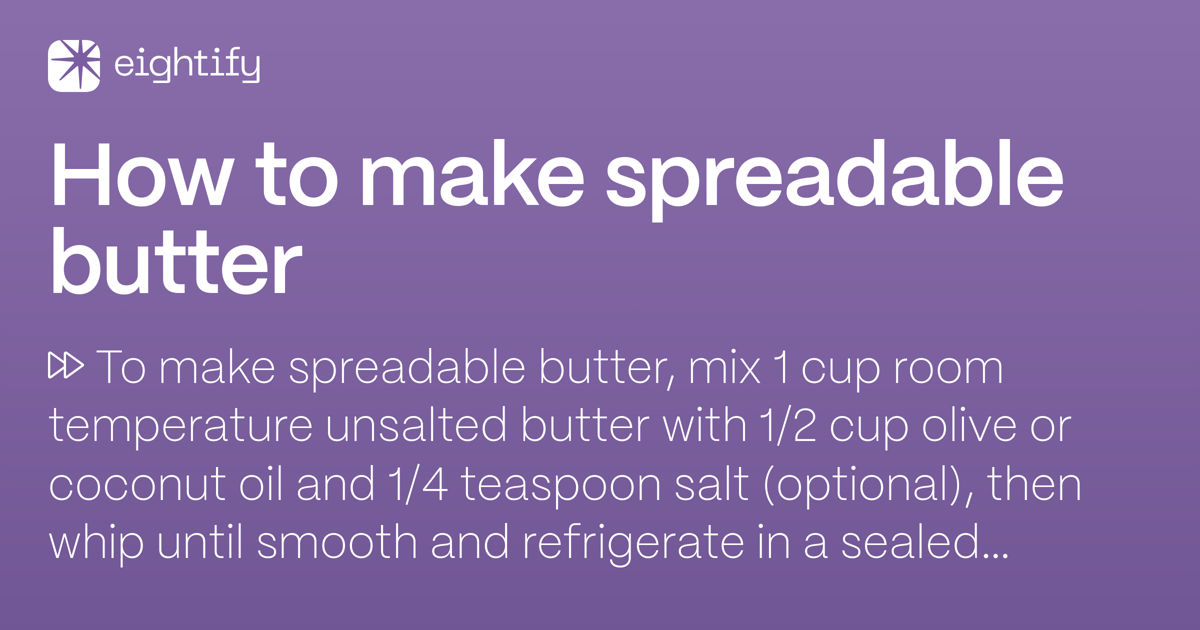 How to make spreadable butter Eightify