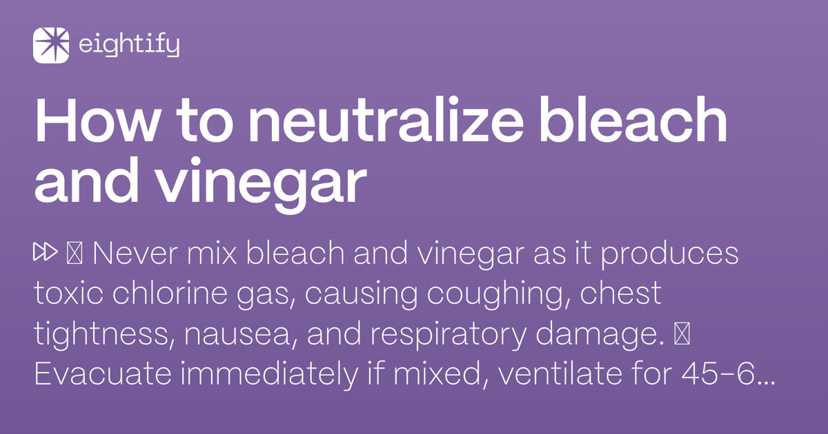 How to neutralize bleach and vinegar Eightify