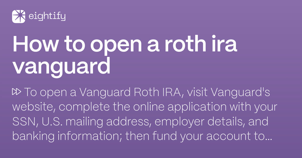 How to open a roth ira vanguard Eightify