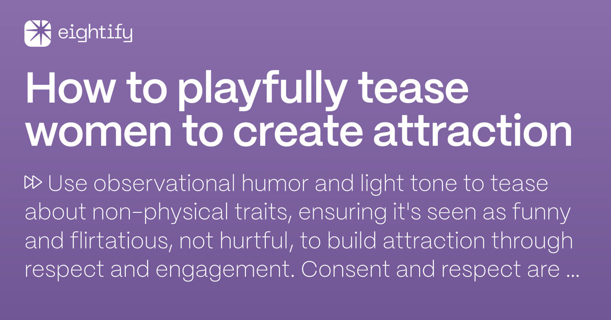 How to playfully tease women to create attraction Eightify