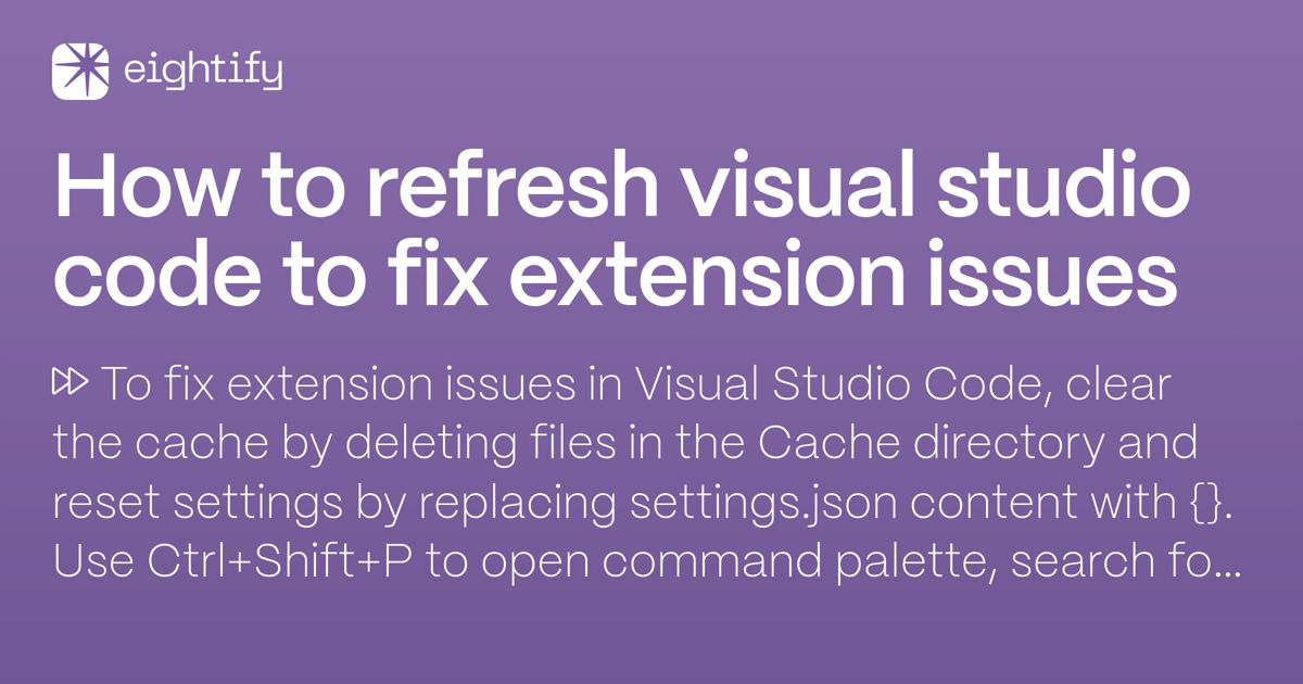 How To Refresh Visual Studio Code To Fix Extension Issues Eightify how-to-refresh-visual-studio-code-to-fix-extension-issues-eightify