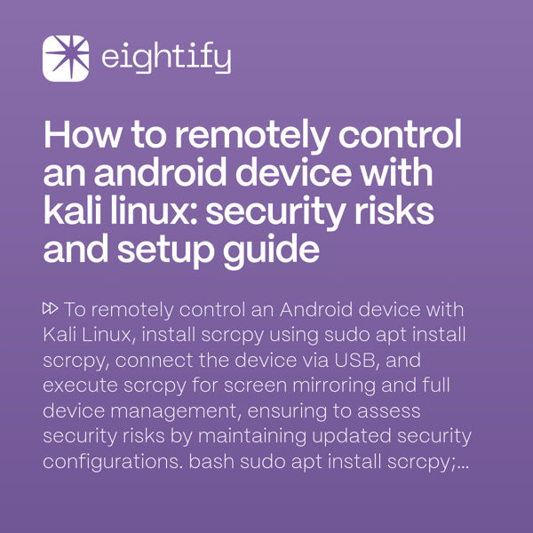 How to remotely control an Android device with Kali Linux Security risks and setup guide Eightify