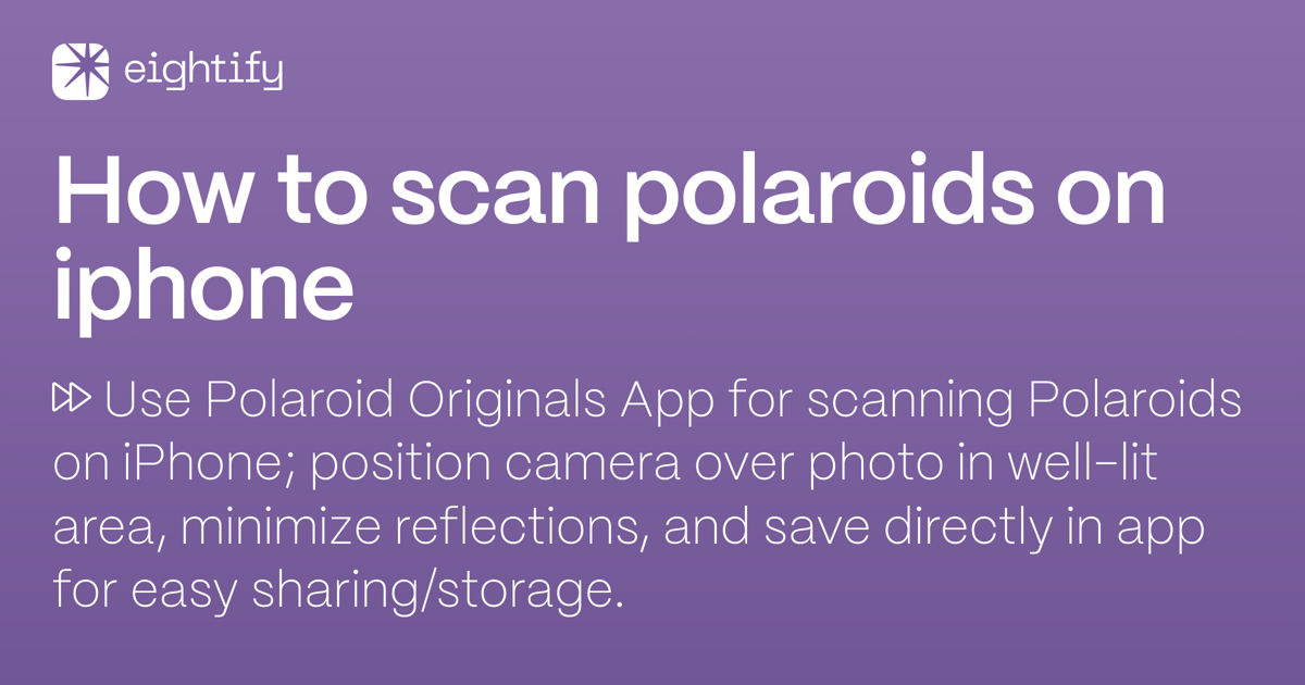 How to scan polaroids on iphone Eightify
