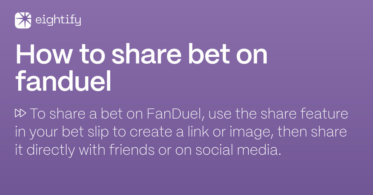 How to share bet on fanduel Eightify