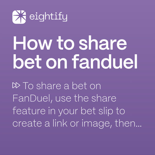 How to share bet on fanduel Eightify