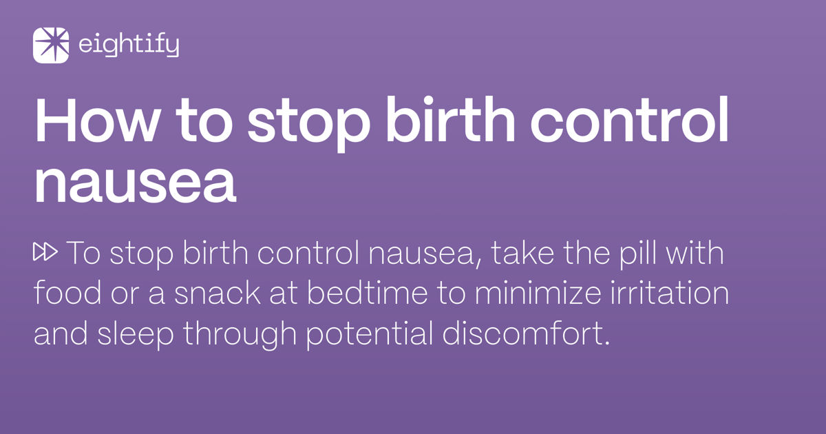 How to stop birth control nausea Eightify