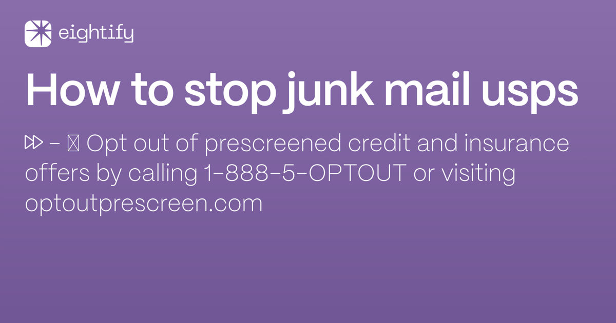How to stop junk mail usps Eightify