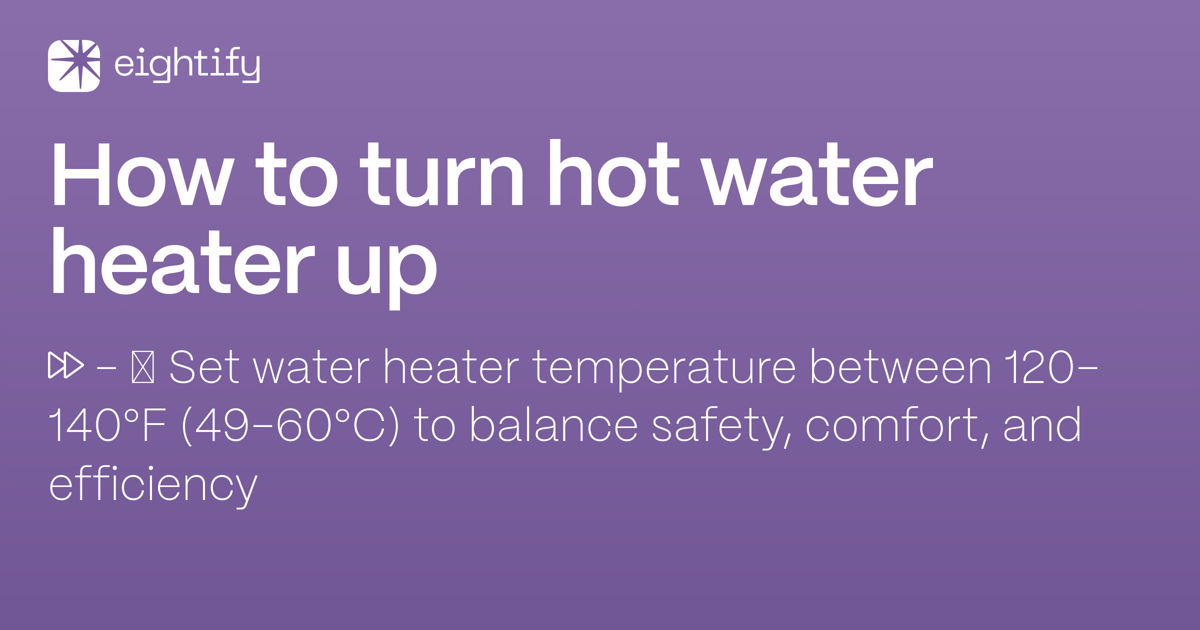 How to turn hot water heater up Eightify