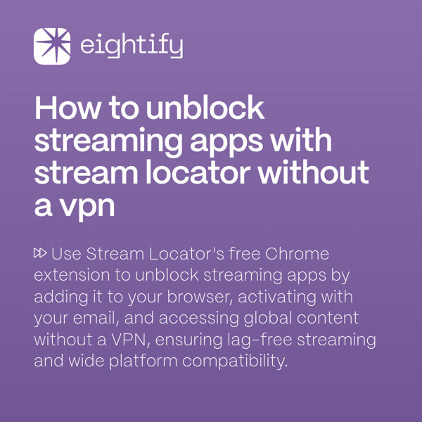 How to unblock streaming apps with Stream Locator without a VPN Eightify