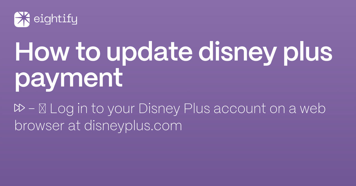 How to update disney plus payment Eightify