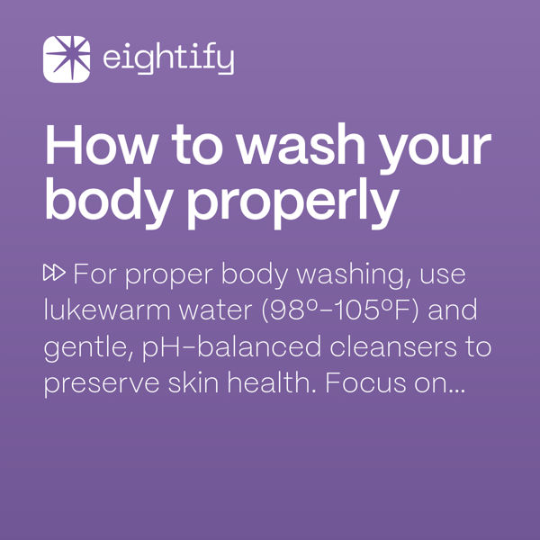 How to wash your body properly Eightify